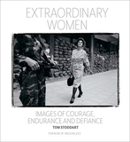 Extraordinary Women: Images of Courage, Endurance & Defiance，非凡的女性:勇气/忍耐/挑战