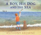 A Boy, His Dog and the Sea，【英国插画师Anthony Browne】男孩、狗和海