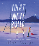 【Oliver Jeffers】What We’ll Build，我们将构建怎样的未来