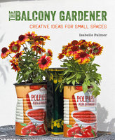 The Balcony Gardener : Creative Ideas for Small Spaces，阳台园丁:小空间设计创意