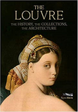The Louvre: The History, The Collections, The Architecture，卢浮宫:历史/收藏/建筑