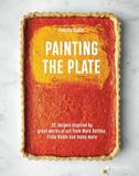 Painting the Plate，餐盘上的画作：52道来自艺术名作的灵感食谱