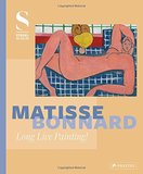 Matisse - Bonnard: Long Live Painting!，马蒂斯和波纳尔：绘画长存！