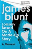Loosely Based On A Made-Up Story，上尉诗人James Blunt「非」回忆录