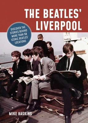 The Beatles’Liverpool，探访披头士的故乡：利物浦