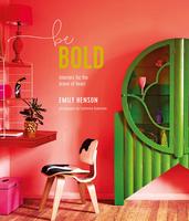 Be Bold: Interiors for the Brave of Heart，大胆色彩：勇敢的室内设计