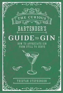 The Curious Bartender’s Guide to Gin: How to appreciate gin from still to serve，好奇的酒保指南之松子酒:如何欣赏杜松子酒