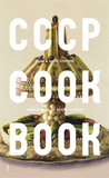 CCCP Cook Book: True Stories of Soviet Cuisine，CCCP烹饪书:苏联美食的真实故事