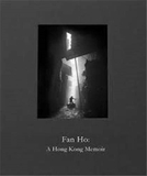 Fan Ho: A Hong Kong Memoir，何藩:香港·往日情怀