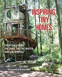 Inspiring Tiny Homes: Creative living on land, on the water, and on wheels，灵感微型家：陆地,水,轮子上的创意生活