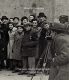 Memory Unearthed: The Lodz Ghetto Photographs of Henryk Ross，出土的记忆：亨利克·罗斯的罗兹照片