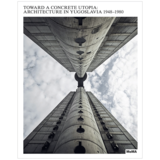 Toward a Concrete Utopia: Architecture in Yugoslavia, 1948–1980，走向混泥土乌托邦：1948-1980年南斯拉夫的建筑