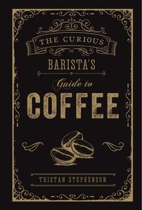 The Curious Barista’s Guide to Coffee，好奇咖啡师之咖啡指南