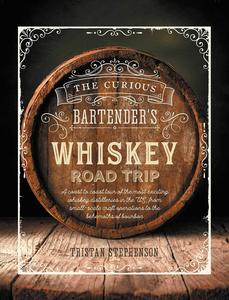 The Curious Bartender’s Whiskey Road Trip，好奇调酒师:威士忌之旅