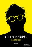 Keith Haring: The Story of His Life，【Keith Haring】凯斯·哈林：他的一生